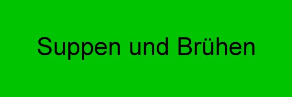 Suppen und Brühen