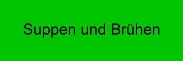 Suppen und Brühen